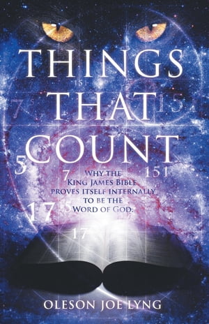 THINGS THAT COUNT WHY THE KING JAMES BIBLE PROVES ITSELF INTERNALLY TO BE THE WORD OF GOD