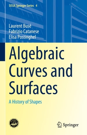 Algebraic Curves and Surfaces A History of Shapes【電子書籍】 Laurent Bus