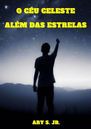 O C?u Celeste: Al?m das EstrelasŻҽҡ[ Ary S. Jr. ]