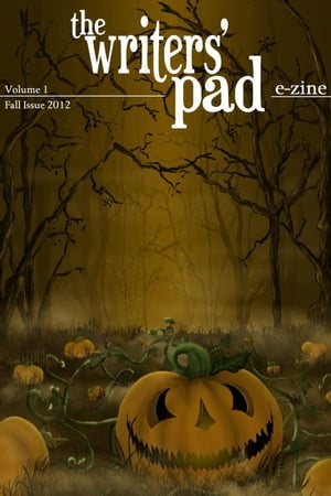 The Writers' Pad E-zine Volume I Fall 2012