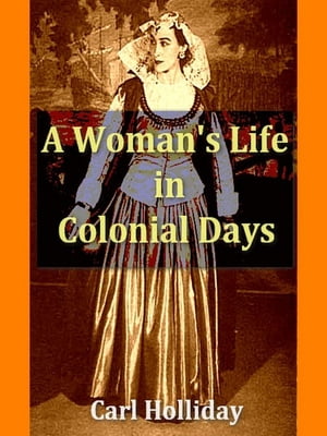 Woman's Life in Colonial Days