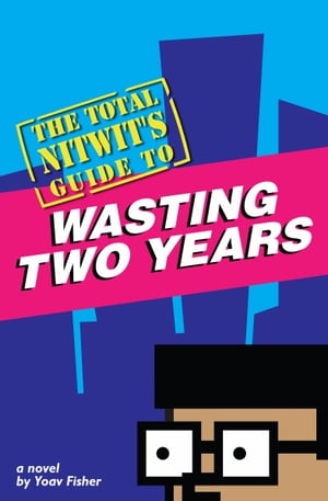 The Total Nitwit's Guide to Wasting Two Years【