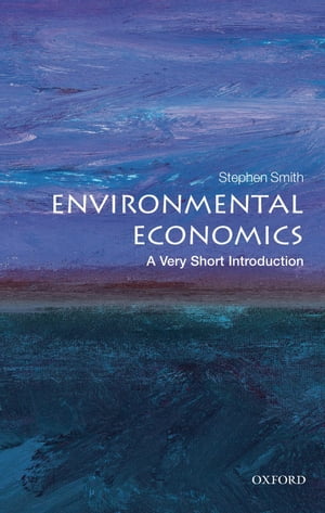 Environmental Economics: A Very Short Introduction【電子書籍】 Stephen Smith