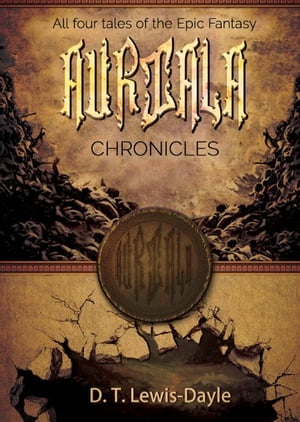 The Complete Auriala Chronicles【電子書籍】[ Daniel Tobias Lewis-dayle ]