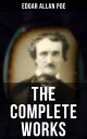 The Complete Works of Edgar Allan Poe The Raven, Annabel Lee, The Fall of the House of Usher, The Tell-tale Heart, Murders in the Rue Morgue, The Philosophy of Composition…【電子書籍】 Edgar Allan Poe