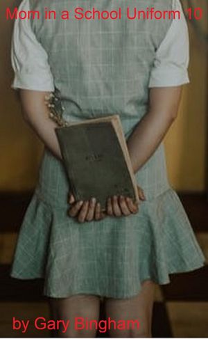 Mom in a School Uniform 10 Mom in a School Uniform, #10Żҽҡ[ Gary Bingham ]