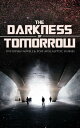 THE DARKNESS OF TOMORROW - Dystopian Novels & Post-Apocalyptic Stories Iron Heel, The Time Machine, The First Men in the Moon, Gulliver's Travels, Equality, The Black Flame, Caesar's Column, The Secret of the League, The Last Man, After 