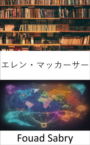 エレン・マッカーサー 境界を越えて航海、エレン・マッカーサー物語【電子書籍】[ Fouad Sabry ]