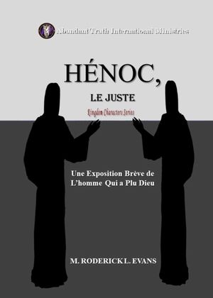 H?noc, Le Juste Une Exposition Br?ve de L'homme Qui a Plu Dieu【電子書籍】[ M. Roderick L. Evans ]
