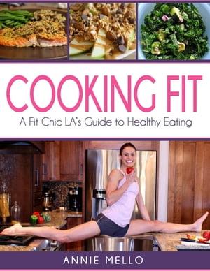Cooking Fit: A Fit Chic LA's Guide to Healthy Eating