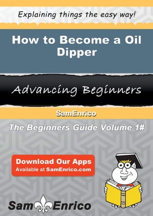 How to Become a Oil Dipper