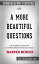 A More Beautiful Question: The Power of Inquiry to Spark Breakthrough Ideas by Warren Berger | Conversation Starters