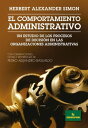 El comportamiento administrativo Un estudio de los procesos de decisi?n en las organizaciones administrativas