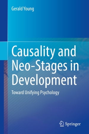 楽天楽天Kobo電子書籍ストアCausality and Neo-Stages in Development Toward Unifying Psychology【電子書籍】[ Gerald Young ]