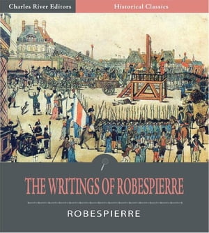 The Writings of Robespierre【電子書籍】[ M