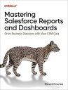 Mastering Salesforce Reports and Dashboards Drive Business Decisions with Your C...