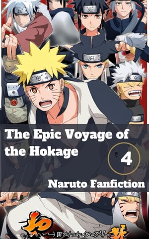 Naruto Fanfiction: The Epic Voyage of the Hokage (VOL.4)