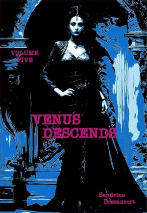 Venus Descends - Volume Five