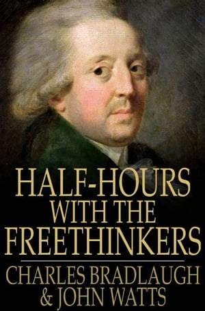 Half-Hours with the Freethinkers【電子書籍】[ Charles Bradlaugh ]