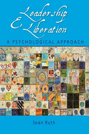 Leadership and Liberation A Psychological Approach【電子書籍】[ Se?n Ruth ]