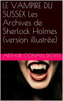 LE VAMPIRE DU SUSSEX Les Archives de Sherlock Holmes (version illustr?e)【電子書籍】[ Arthur Conan Doyle ]