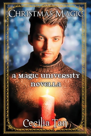 Christmas Magic A Magic University NovellaŻҽҡ[ Cecilia Tan ]