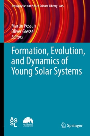 Formation, Evolution, and Dynamics of Young Solar Systems【電子書籍】