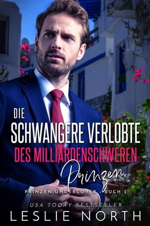 Die schwangere Verlobte des milliardenschweren Prinzen Prinzen Undercover, #2