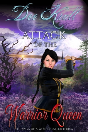 Attack of the Warrior Queen Series: The Saga of a World Called HtraeŻҽҡ[ Dee Krull ]