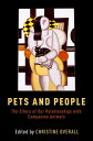 Pets and People The Ethics of Our Relationships with Companion Animals