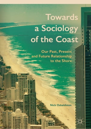 Towards a Sociology of the Coast Our Past, Present and Future Relationship to th...