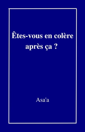 Êtes-vous en colère après ça ?