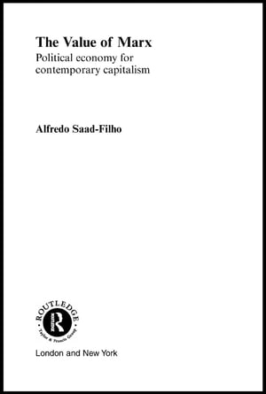 The Value of Marx Political Economy for Contemporary Capitalism【電子書籍】 Alfredo Saad Filho