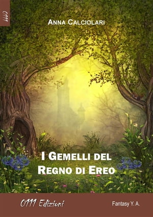 I Gemelli del Regno di Ereo【電子書籍】[ Anna Calciolari ]