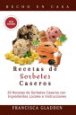 ŷKoboŻҽҥȥ㤨Recetas de Sorbetes Caseros: 20 Recetas de Sorbetes Caseros con Ingredientes Locales e InstruccionesŻҽҡ[ Francisca Gladden ]פβǤʤ363ߤˤʤޤ