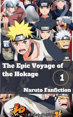 Naruto Fanfiction: The Epic Voyage of the Hokage (VOL.1)