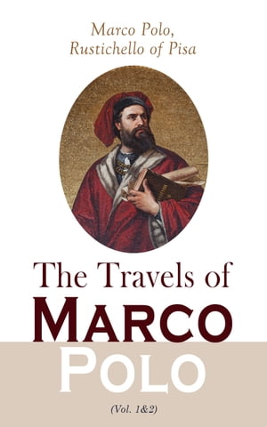 The Travels of Marco Polo (Vol. 1 2) Complete Edition【電子書籍】 Marco Polo