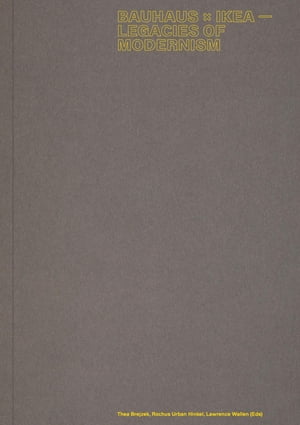 Bauhaus X IKEA Legacies of Modernism【電子書籍】