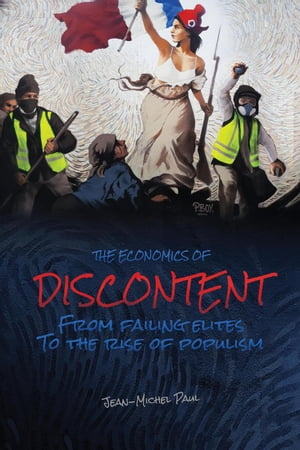 The Economics of Discontent: From Failing Elites to The Rise of Populism
