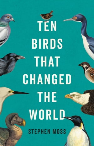 Ten Birds That Changed the World