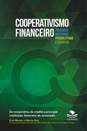 Cooperativismo Financeiro, percurso hist?rico, perspectivas e desafios De cooperativa de cr?dito a principal institui??o financeira do associado