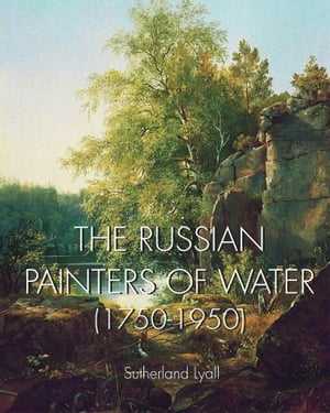 The Russian painters of water 1750-1950Żҽҡ[ Sutherland Lyall ]