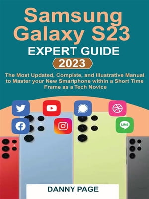 ŷKoboŻҽҥȥ㤨Samsung Galaxy S23 Experts Guide The Most Updated, Complete, and Illustrative Manual to Master your New Smartphone within a Short Time Frame as a Tech NoviceŻҽҡ[ Danny Page ]פβǤʤ738ߤˤʤޤ