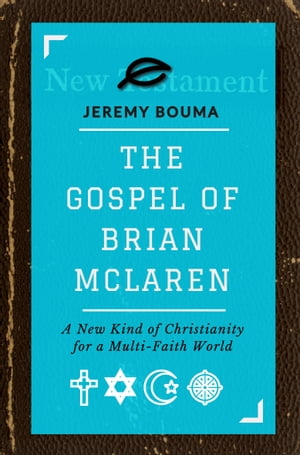 The Gospel of Brian McLaren A New Kind of Christ