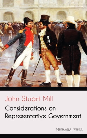 Considerations on Representative GovernmentŻҽҡ[ John Stuart Mill ]