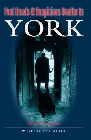 ŷKoboŻҽҥȥ㤨Foul Deeds & Suspicious Deaths in YorkŻҽҡ[ Keith Henson ]פβǤʤ10ߤˤʤޤ