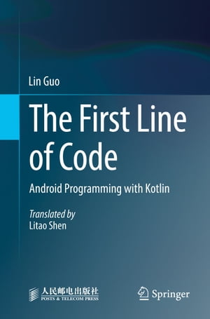 楽天楽天Kobo電子書籍ストアThe First Line of Code Android Programming with Kotlin【電子書籍】[ Lin Guo ]