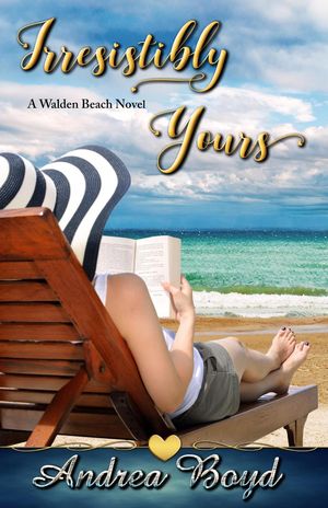 Irresistibly Yours Walden Beach, #1【電子書籍】[ Andrea Boyd ]