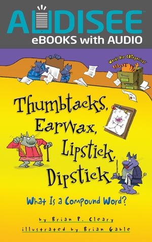 Thumbtacks, Earwax, Lipstick, Dipstick