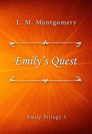 Emilys QuestŻҽҡ[ L. M. Montgomery ]